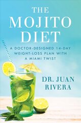 Mojito Diet: A Doctor-Designed 14-Day Weight Loss Plan with a Miami Twist цена и информация | Самоучители | kaup24.ee