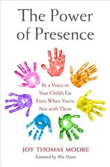 Power of Presence: Be a Voice in Your Child's Ear Even When You're Not with Them цена и информация | Самоучители | kaup24.ee