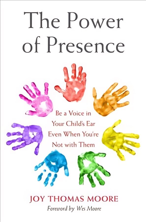 Power of Presence: Be a Voice in Your Child's Ear Even When You're Not with Them hind ja info | Eneseabiraamatud | kaup24.ee