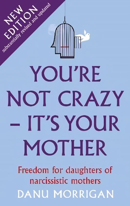 You're Not Crazy - It's Your Mother: Freedom for daughters of narcissistic mothers - new edition hind ja info | Eneseabiraamatud | kaup24.ee