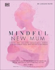 Mindful New Mum: A Mind-Body Approach to the Highs and Lows of Motherhood цена и информация | Самоучители | kaup24.ee