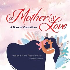 Mother's Love: A Book of Quotations hind ja info | Eneseabiraamatud | kaup24.ee