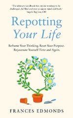 Repotting Your Life: Reframe Your Thinking. Reset Your Purpose. Rejuvenate Yourself Time and Again. цена и информация | Самоучители | kaup24.ee