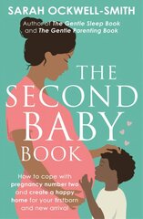 Second Baby Book: How to cope with pregnancy number two and create a happy home for your firstborn and new arrival цена и информация | Самоучители | kaup24.ee