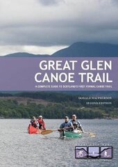 Great Glen Canoe Trail: A complete guide to Scotland's first formal canoe trail 2nd New edition цена и информация | Книги о питании и здоровом образе жизни | kaup24.ee