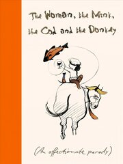 Woman, the Mink, the Cod and the Donkey: An affectionate parody hind ja info | Eneseabiraamatud | kaup24.ee