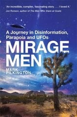 Mirage Men: A Journey into Disinformation, Paranoia and UFOs. hind ja info | Eneseabiraamatud | kaup24.ee
