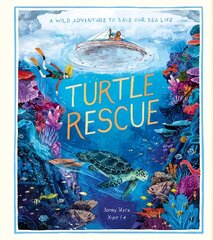 Turtle Rescue: A Wild Adventure to Save Our Sea Life hind ja info | Noortekirjandus | kaup24.ee