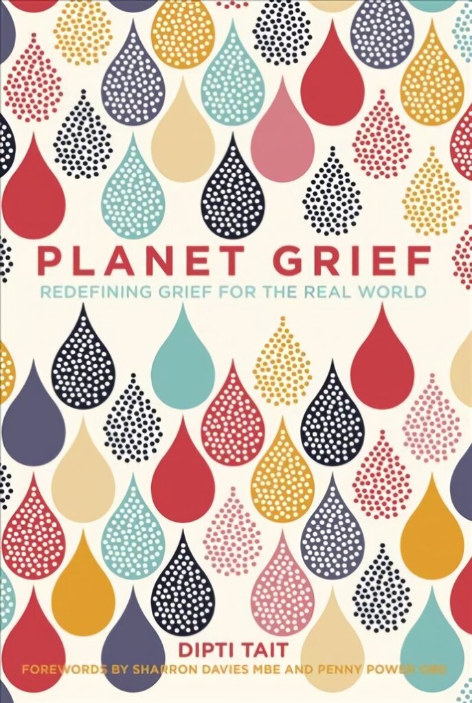 Planet Grief: Redefining Grief for the Real World hind ja info | Eneseabiraamatud | kaup24.ee