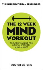 The 12 Week Mind Workout: Focused Training for Mental Strength and Balance hind ja info | Eneseabiraamatud | kaup24.ee