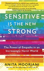 Sensitive is the New Strong: The Power of Empaths in an Increasingly Harsh World hind ja info | Eneseabiraamatud | kaup24.ee