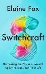 Switchcraft: How Agile Thinking Can Help You Adapt and Thrive hind ja info | Eneseabiraamatud | kaup24.ee
