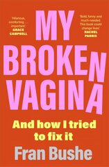 My Broken Vagina: One Woman's Quest to Fix Her Sex Life, and Yours цена и информация | Самоучители | kaup24.ee