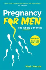 Pregnancy For Men (Revised Edition): The whole nine months Revised edition hind ja info | Eneseabiraamatud | kaup24.ee