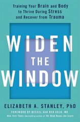 Widen the Window: Training your brain and body to thrive during stress and recover from trauma hind ja info | Eneseabiraamatud | kaup24.ee