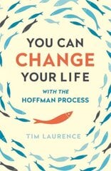 You Can Change Your Life: With the Hoffman Process hind ja info | Eneseabiraamatud | kaup24.ee