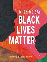When We Say Black Lives Matter hind ja info | Noortekirjandus | kaup24.ee