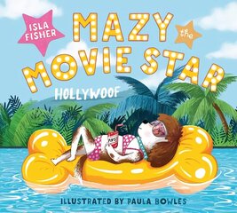 Mazy the Movie Star: The hilarious Dog-Tastic picture book from Hollywood star Isla Fisher hind ja info | Noortekirjandus | kaup24.ee