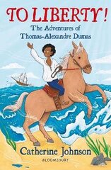 To Liberty! The Adventures of Thomas-Alexandre Dumas: A Bloomsbury Reader: Dark Red Book Band hind ja info | Noortekirjandus | kaup24.ee