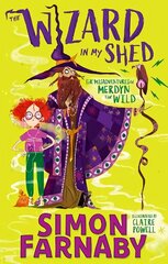 Wizard In My Shed: The Misadventures of Merdyn the Wild цена и информация | Книги для подростков и молодежи | kaup24.ee