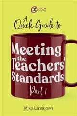 Quick Guide to Meeting the Teachers' Standards Part 1 цена и информация | Книги по социальным наукам | kaup24.ee