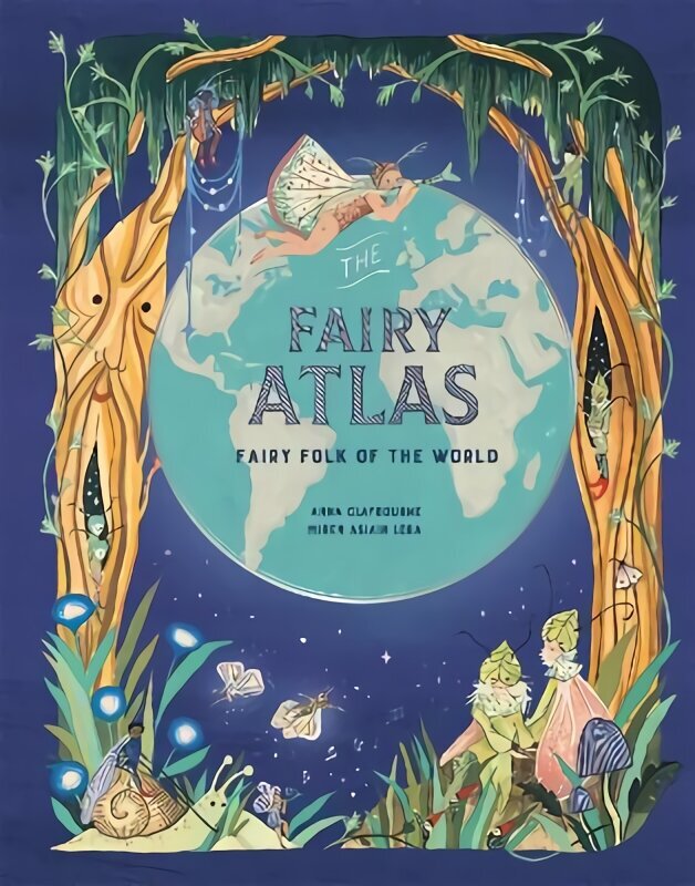 The Fairy Atlas: Fairy Folk of the World цена и информация | Noortekirjandus | kaup24.ee