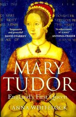 Mary Tudor: Inglismaa esimene kuninganna hind ja info | Ajalooraamatud | kaup24.ee