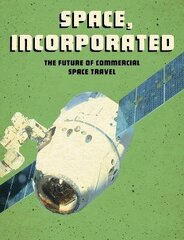 Space, Incorporated: The Future of Commercial Space Travel hind ja info | Noortekirjandus | kaup24.ee