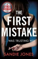 First Mistake: The wife, the husband and the best friend - you can't trust anyone in this page-turning, unputdownable thriller hind ja info | Fantaasia, müstika | kaup24.ee