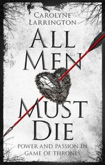 Kõik mehed peavad surema: võim ja kirg mängus Troonid hind ja info | Ajalooraamatud | kaup24.ee