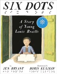 Six Dots: A Story of Young Louis Braille: A Story Of Young Louis Braille цена и информация | Книги для подростков и молодежи | kaup24.ee