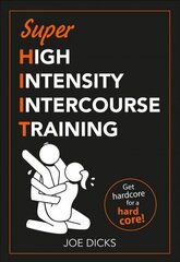 SHIIT: Super High Intensity Intercourse Training: Get hardcore for a hard core hind ja info | Fantaasia, müstika | kaup24.ee