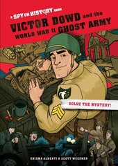 Victor Dowd and the World War II Ghost Army: A Spy on History Book hind ja info | Noortekirjandus | kaup24.ee