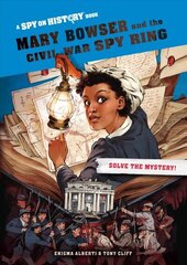 Mary Bowser and the Civil War Spy Ring: A Spy on History Book hind ja info | Noortekirjandus | kaup24.ee