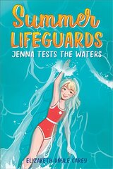 Summer Lifeguards: Jenna Tests the Waters hind ja info | Noortekirjandus | kaup24.ee