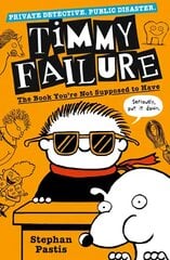 Timmy Failure: The Book You're Not Supposed to Have цена и информация | Книги для подростков и молодежи | kaup24.ee