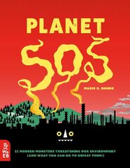 Planet SOS: 22 Modern Monsters Threatening Our Environment (and What You Can Do to Defeat Them!) цена и информация | Книги для подростков и молодежи | kaup24.ee