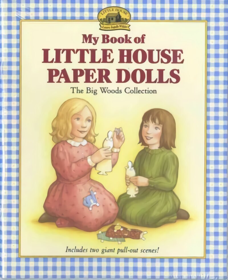 My Book of Little House Paper Dolls: The Big Woods Collection hind ja info | Noortekirjandus | kaup24.ee