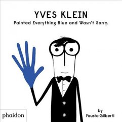 Yves Klein Painted Everything Blue and Wasn't Sorry. hind ja info | Noortekirjandus | kaup24.ee