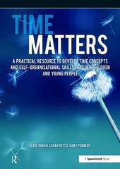 Time Matters: A Practical Resource to Develop Time Concepts and Self-Organisation Skills in Older Children and Young People New edition hind ja info | Noortekirjandus | kaup24.ee