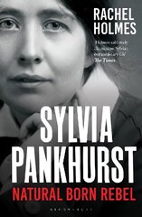 Sylvia Pankhurst: Natural Born Rebel hind ja info | Elulooraamatud, biograafiad, memuaarid | kaup24.ee