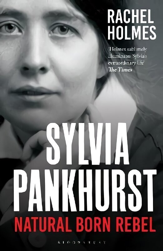 Sylvia Pankhurst: Natural Born Rebel цена и информация | Elulooraamatud, biograafiad, memuaarid | kaup24.ee