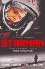 Starman: The Truth Behind the Legend of Yuri Gagarin Anniversary hind ja info | Elulooraamatud, biograafiad, memuaarid | kaup24.ee