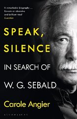 Speak, Silence: In Search of W. G. Sebald hind ja info | Elulooraamatud, biograafiad, memuaarid | kaup24.ee