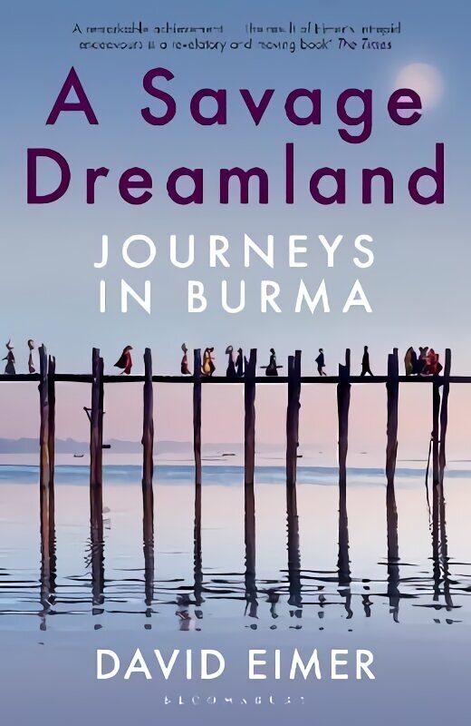 Savage Dreamland: Journeys in Burma цена и информация | Reisiraamatud, reisijuhid | kaup24.ee