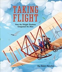 Taking Flight: How the Wright Brothers Conquered the Skies цена и информация | Книги для подростков и молодежи | kaup24.ee