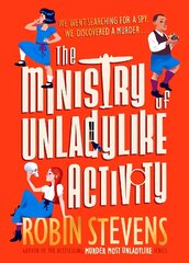 Ministry of Unladylike Activity: From the bestselling author of MURDER MOST UNLADYLIKE цена и информация | Книги для подростков и молодежи | kaup24.ee