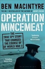 Operation Mincemeat: The True Spy Story that Changed the Course of World War II цена и информация | Исторические книги | kaup24.ee
