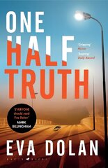 One Half Truth: 'EVERYONE should read Eva Dolan' Mark Billingham цена и информация | Фантастика, фэнтези | kaup24.ee