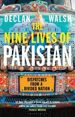 Nine Lives of Pakistan: Dispatches from a Divided Nation hind ja info | Ühiskonnateemalised raamatud | kaup24.ee